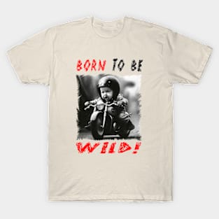 BORN TO BE WILD T-Shirt